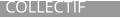 COLLECTIF