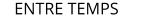 ENTRE TEMPS