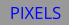 PIXELS