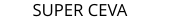 SUPER CEVA