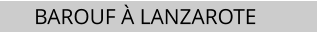 BAROUF � LANZAROTE