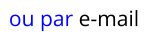ou par e-mail